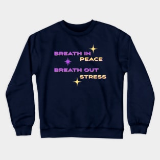 Breath in peace, Breath out stress Crewneck Sweatshirt